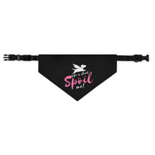 Load image into Gallery viewer, Life Is Short Spoil Me Bandana Collar