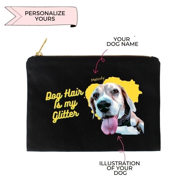 Dog Hair Is My Glitter™  Personalized Cosmetic Bag
