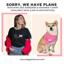 Load image into Gallery viewer, Sorry My Dog And I Have Plans Unisex T-shirt
