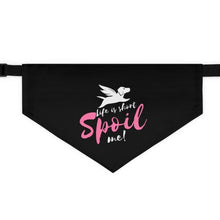 Load image into Gallery viewer, Life Is Short Spoil Me Bandana Collar
