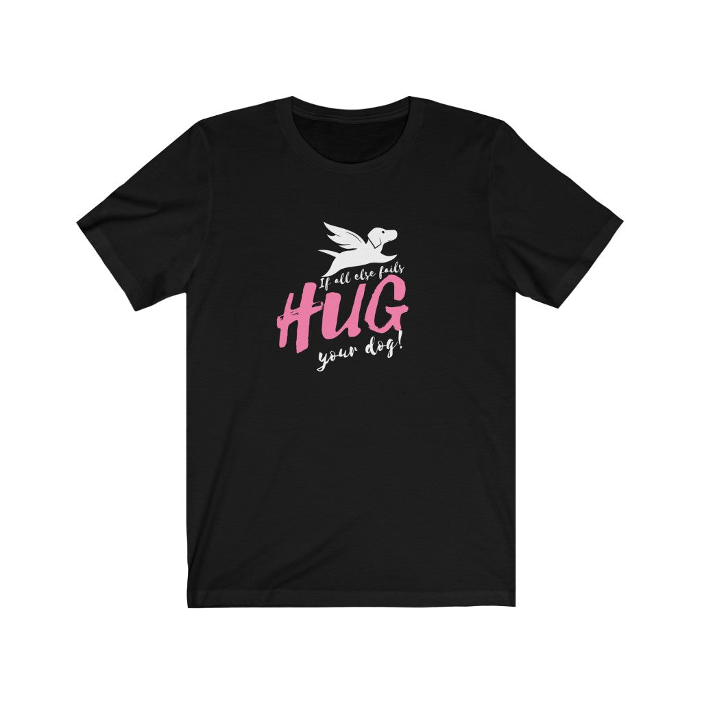 If All Else Fail Hug Me Unisex T-shirt